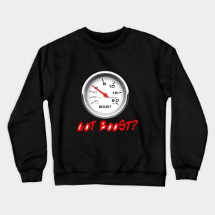 Got Boost 03 Crewneck Sweatshirt